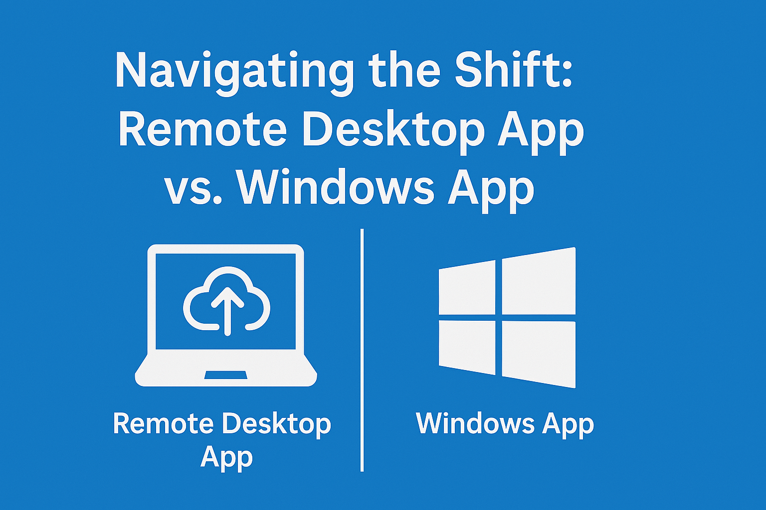 Navigating the Shift: Remote Desktop App vs. Windows App
