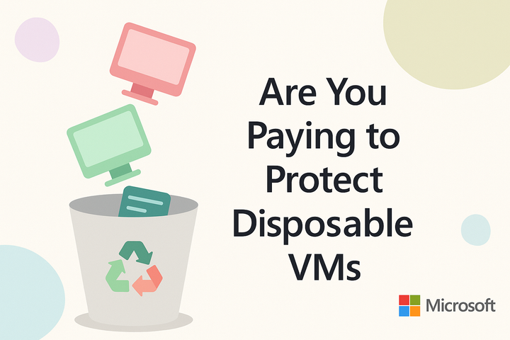 Rethinking AVD Backups: Are You Paying to Protect Disposable VMs?