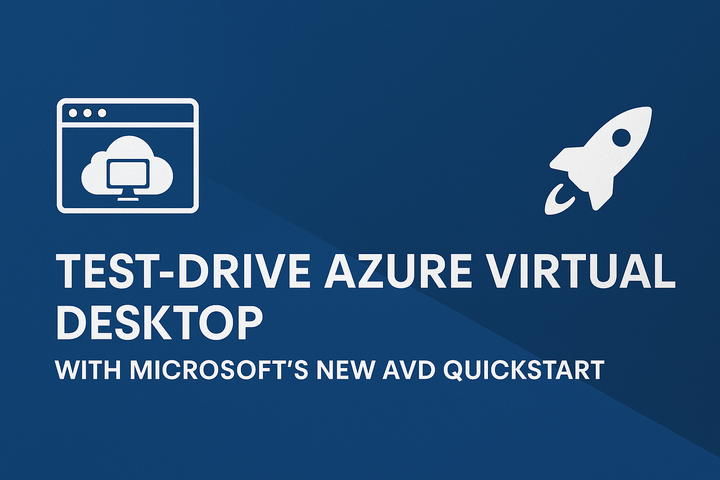 Test-Drive Azure Virtual Desktop with Microsoft's New AVD Quickstart